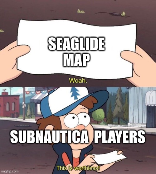 jsisahdi | SEAGLIDE
MAP; SUBNAUTICA  PLAYERS | image tagged in gravity falls meme | made w/ Imgflip meme maker