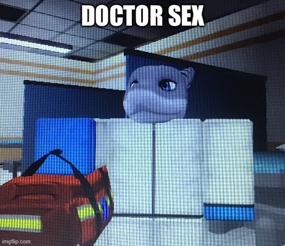 Doctor sex | image tagged in doctor sex | made w/ Imgflip meme maker