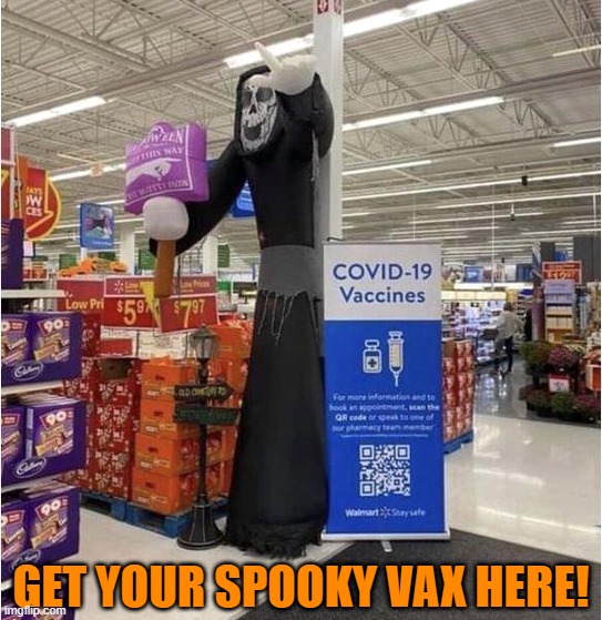 Yikes! | GET YOUR SPOOKY VAX HERE! | image tagged in halloween,covid-19,happy halloween,vaccines,spooky month,spooky | made w/ Imgflip meme maker