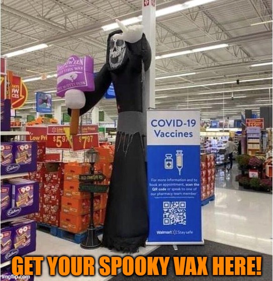 This says it all right here | GET YOUR SPOOKY VAX HERE! | image tagged in covid-19,covid,spooky month,vaccines,halloween | made w/ Imgflip meme maker