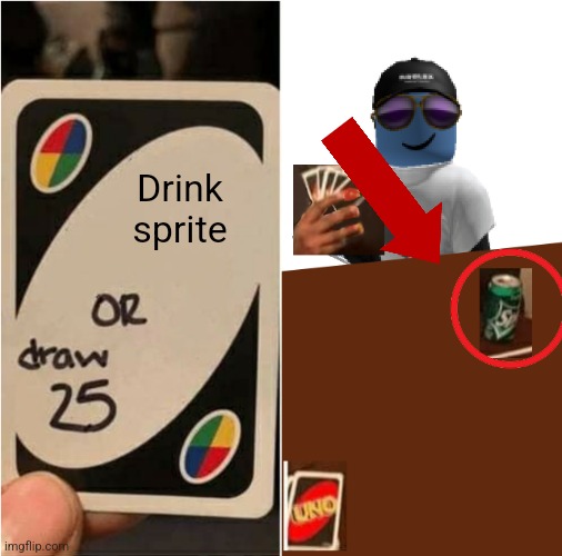 Draw 25 unoblox | Drink sprite | image tagged in draw 25 unoblox | made w/ Imgflip meme maker