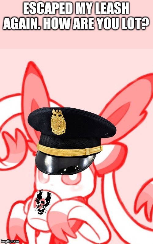 Sylveon unsc | ESCAPED MY LEASH AGAIN. HOW ARE YOU LOT? | image tagged in sylveon unsc | made w/ Imgflip meme maker