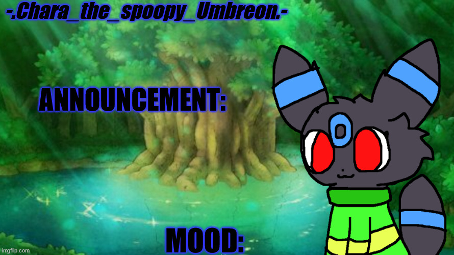 announcement template for TGM's name change! | -.Chara_the_spoopy_Umbreon.-; ANNOUNCEMENT:; MOOD: | made w/ Imgflip meme maker