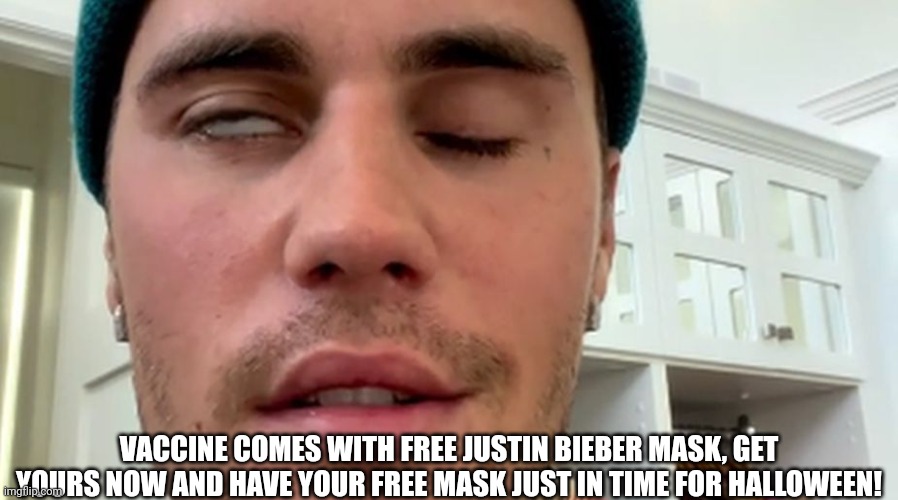 VACCINE COMES WITH FREE JUSTIN BIEBER MASK, GET YOURS NOW AND HAVE YOUR FREE MASK JUST IN TIME FOR HALLOWEEN! | made w/ Imgflip meme maker