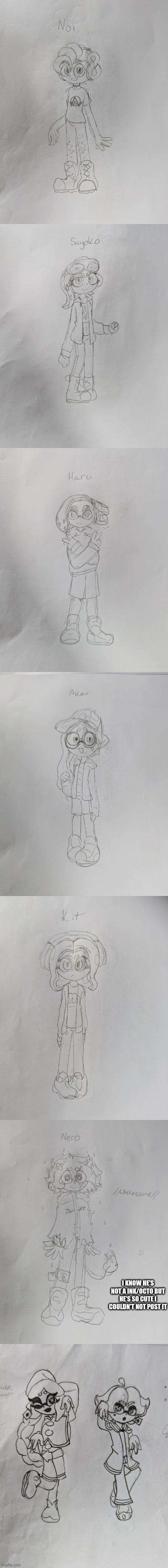 Have some ocs that took me 1 hour to make- (plus some movie designs :3) | I KNOW HE'S NOT A INK/OCTO BUT HE'S SO CUTE I COULDN'T NOT POST IT | made w/ Imgflip meme maker