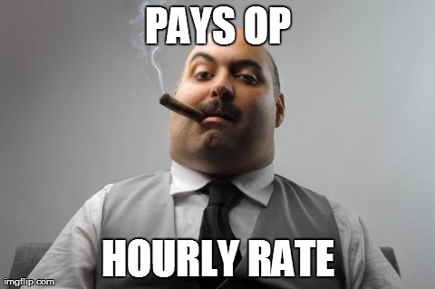 Scumbag Boss Meme | PAYS OP HOURLY RATE | image tagged in memes,scumbag boss | made w/ Imgflip meme maker