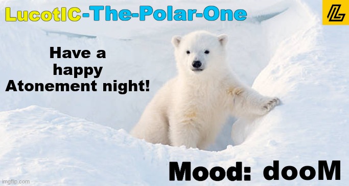 LucotIC announcement template 10# | Have a happy Atonement night! dooM | image tagged in lucotic announcement template 10 | made w/ Imgflip meme maker