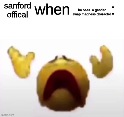 User When Offended: | sanford offical; he sees  a gender swap madness character | image tagged in user when offended | made w/ Imgflip meme maker