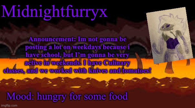 I LOVE culinary classes :3 | Midnightfurryx; Announcement: Im not gonna be posting a lot on weekdays because i have school, but I’m gonna be very active in weekends. I have Culinary classes, and we worked with knives and tomatoes! Mood: hungry for some food | made w/ Imgflip meme maker