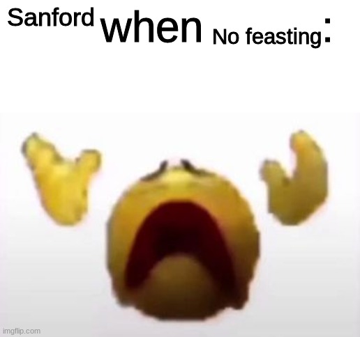 User When Offended: | Sanford; No feasting | image tagged in user when offended | made w/ Imgflip meme maker