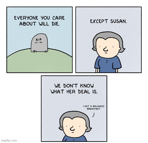 Susan is Immortal | image tagged in comics | made w/ Imgflip meme maker