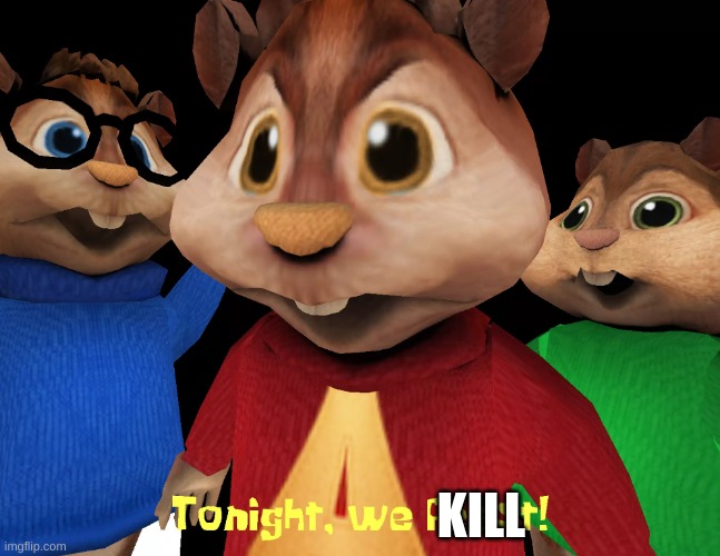 KILL | image tagged in tonight we feast | made w/ Imgflip meme maker