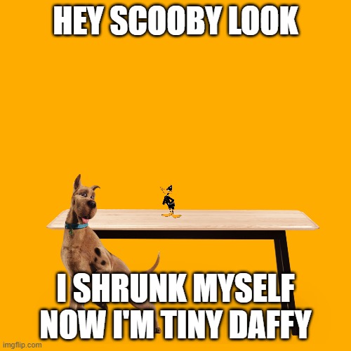 tiny daffy | HEY SCOOBY LOOK; I SHRUNK MYSELF NOW I'M TINY DAFFY | image tagged in memes,blank transparent square,warner bros,daffy duck,scooby doo | made w/ Imgflip meme maker