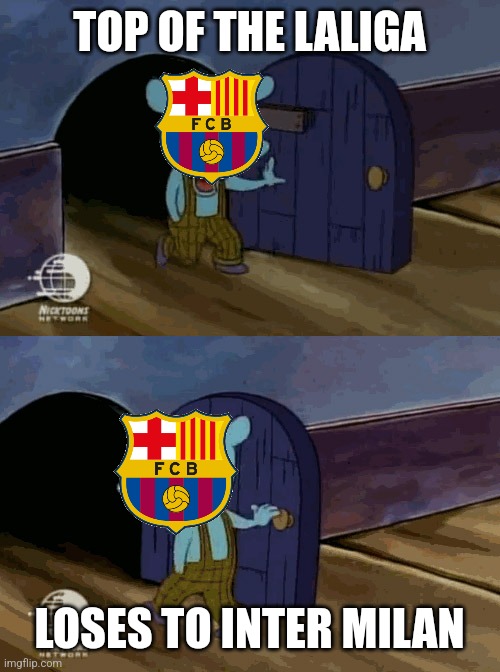 Inter 1-0 Barça | TOP OF THE LALIGA; LOSES TO INTER MILAN | image tagged in mouse entering and leaving,barcelona,champions league,futbol | made w/ Imgflip meme maker