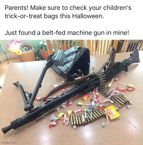 If you look really closely you can see it! | image tagged in gun,halloween,check your kids candy,si,godzilla had a stroke trying to read this and fricking died,candy | made w/ Imgflip meme maker