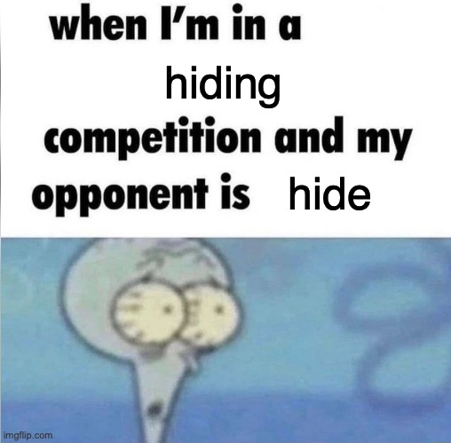 doors meme #1 | hiding; hide | image tagged in whe i'm in a competition and my opponent is,roblox doors,doors,roblox,roblox meme,oh shit squidward | made w/ Imgflip meme maker