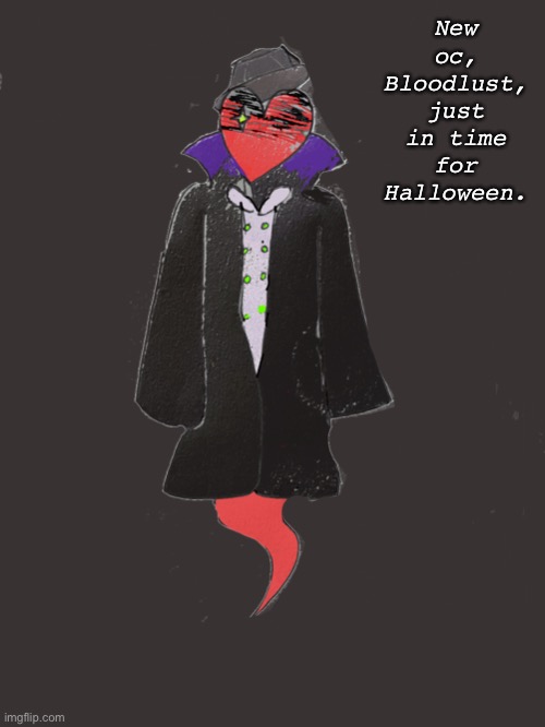 New oc, Bloodlust, just in time for Halloween. | made w/ Imgflip meme maker
