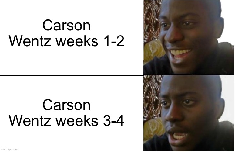 Ups and Downs With Carson Wentz | Carson Wentz weeks 1-2; Carson Wentz weeks 3-4 | image tagged in disappointed black guy,carson wentz,washington commanders,nfl memes,football | made w/ Imgflip meme maker