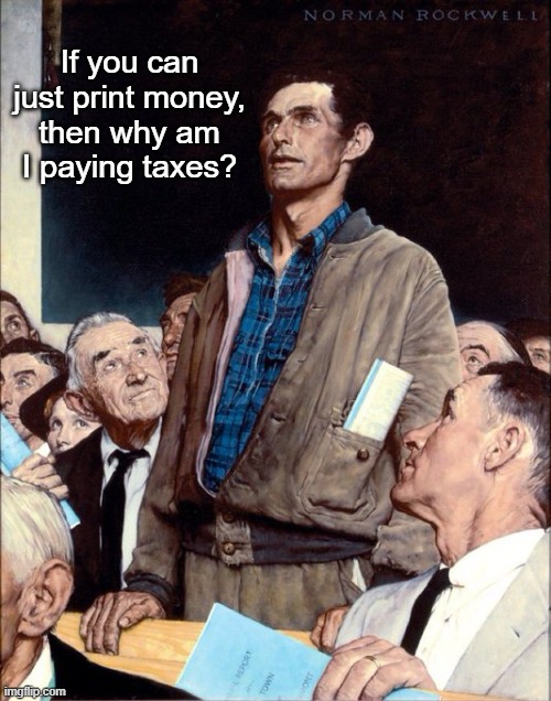 ...and that's the last anyone heard of 'ol Willie | If you can just print money, then why am I paying taxes? | made w/ Imgflip meme maker