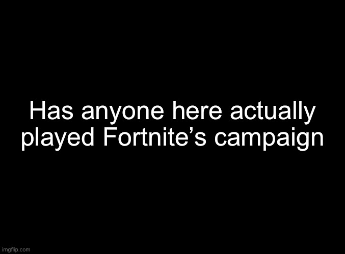 Haven’t played Fortnite in 5 years - Imgflip