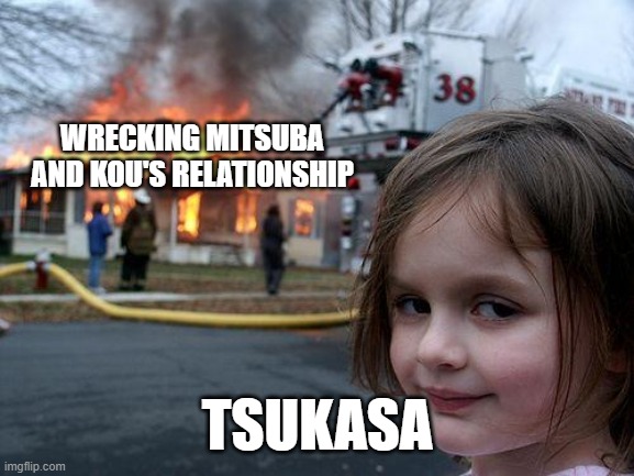 Bro is it just me or do you hate this guy | WRECKING MITSUBA AND KOU'S RELATIONSHIP; TSUKASA | image tagged in memes,disaster girl,anime,toilet bound hanako kun,tsukasa sucks | made w/ Imgflip meme maker