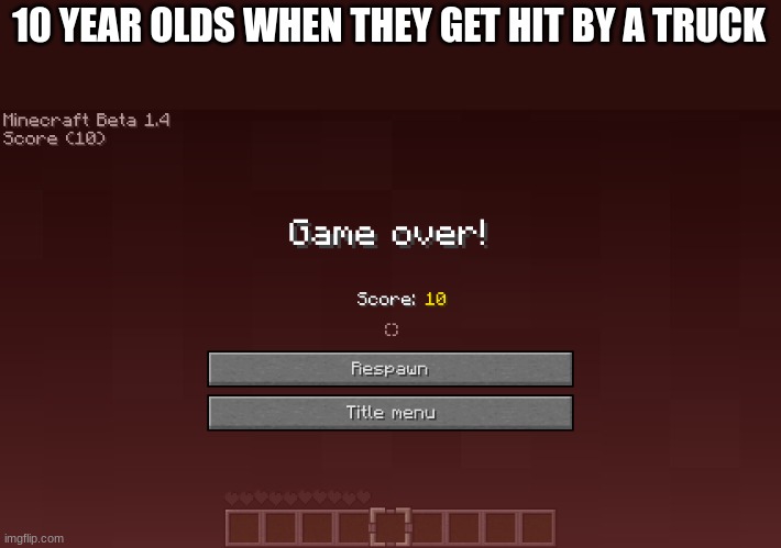 title menu? | 10 YEAR OLDS WHEN THEY GET HIT BY A TRUCK | made w/ Imgflip meme maker