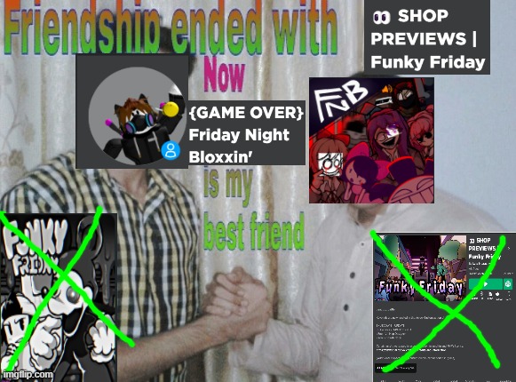 Friendship ended with X, now Y is my best friend | image tagged in friendship ended with x now y is my best friend | made w/ Imgflip meme maker