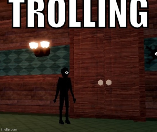 trolling | image tagged in trolling | made w/ Imgflip meme maker