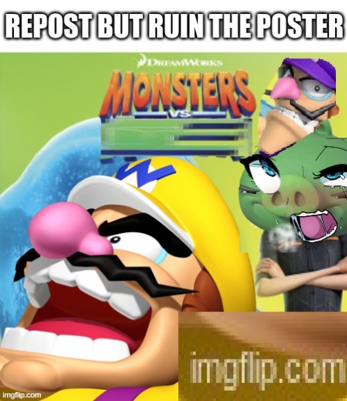 ruin it. | image tagged in memes,funny,repost,monsters vs aliens,cursed image,ruin | made w/ Imgflip meme maker