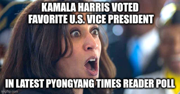 Kamala Harriis Favorite US Vice President! | image tagged in kamala harris,north korea,south korea,where am i | made w/ Imgflip meme maker