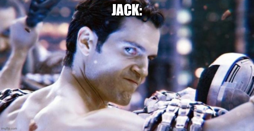 Superman | JACK: | image tagged in superman | made w/ Imgflip meme maker