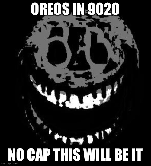 OREOS IN 9020 | OREOS IN 9020; NO CAP THIS WILL BE IT | image tagged in doors rush | made w/ Imgflip meme maker
