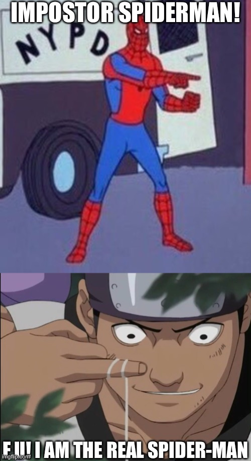 Is Kidomaru from Naruto the real Spider-Man? | IMPOSTOR SPIDERMAN! F U! I AM THE REAL SPIDER-MAN | image tagged in spiderman pointing at spiderman,kidomaru middle finger,memes,naruto shippuden,spiderman,middle finger | made w/ Imgflip meme maker