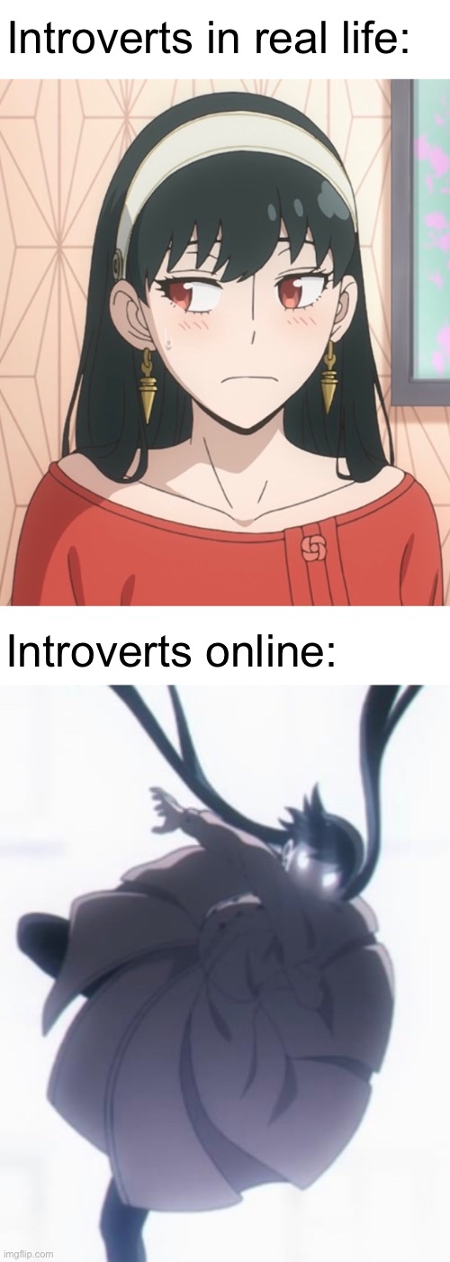 Introverts have two sides: | Introverts in real life:; Introverts online: | image tagged in memes,anime,introverts | made w/ Imgflip meme maker