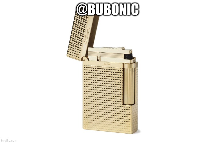 @BUBONIC | made w/ Imgflip meme maker