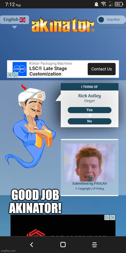 So... Did I rickroll akinator? | GOOD JOB AKINATOR! | image tagged in rickroll,never gonna give you up,rick astley | made w/ Imgflip meme maker