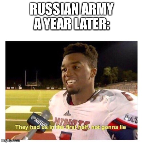 Russian Army A Year Later Imgflip