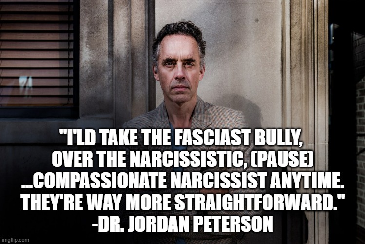 COMPASSION for Quid Pro Quo, is that of a Compassionate Narcissist | "I'LD TAKE THE FASCIAST BULLY, 
OVER THE NARCISSISTIC, (PAUSE)
...COMPASSIONATE NARCISSIST ANYTIME.
THEY'RE WAY MORE STRAIGHTFORWARD."
-DR. JORDAN PETERSON | image tagged in jordan peterson,mirror,reflection,charles iii,fascist,cyberbullying | made w/ Imgflip meme maker