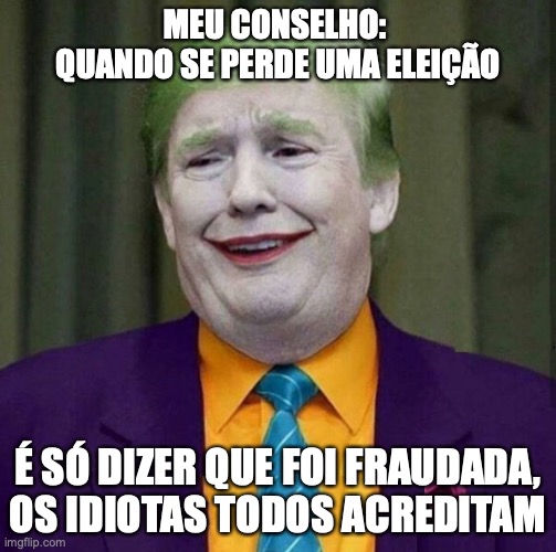 Bolsonaro mau perdedor | MEU CONSELHO: 
QUANDO SE PERDE UMA ELEIÇÃO; É SÓ DIZER QUE FOI FRAUDADA, OS IDIOTAS TODOS ACREDITAM | image tagged in bolsonaro,direirta,brasil,eleicao,2022,pt | made w/ Imgflip meme maker