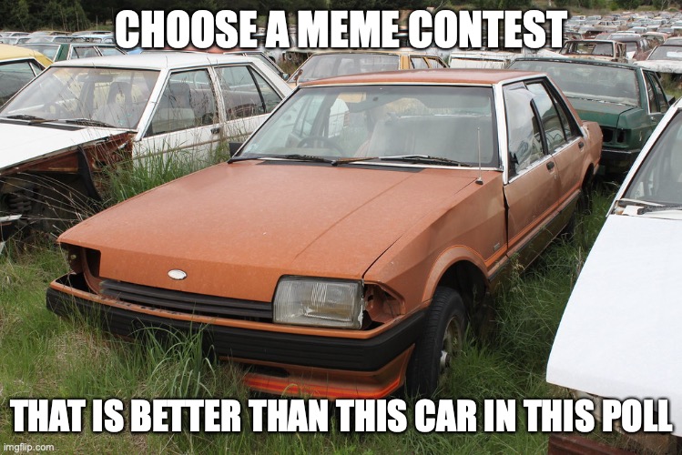 "Vote early, Vote often" | CHOOSE A MEME CONTEST; THAT IS BETTER THAN THIS CAR IN THIS POLL | image tagged in ford,vote early vote often,p,o,ll | made w/ Imgflip meme maker