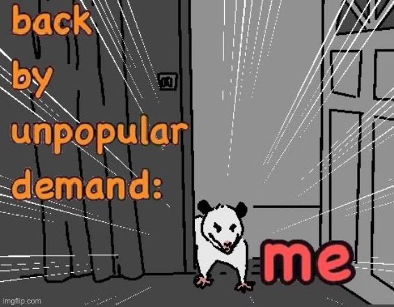 hi chat | image tagged in back by unpopular demand | made w/ Imgflip meme maker