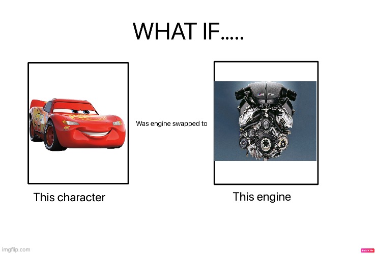 If Lightning McQueen was swapped to the BMW S85 V10 Engine | image tagged in lightning mcqueen,cars | made w/ Imgflip meme maker