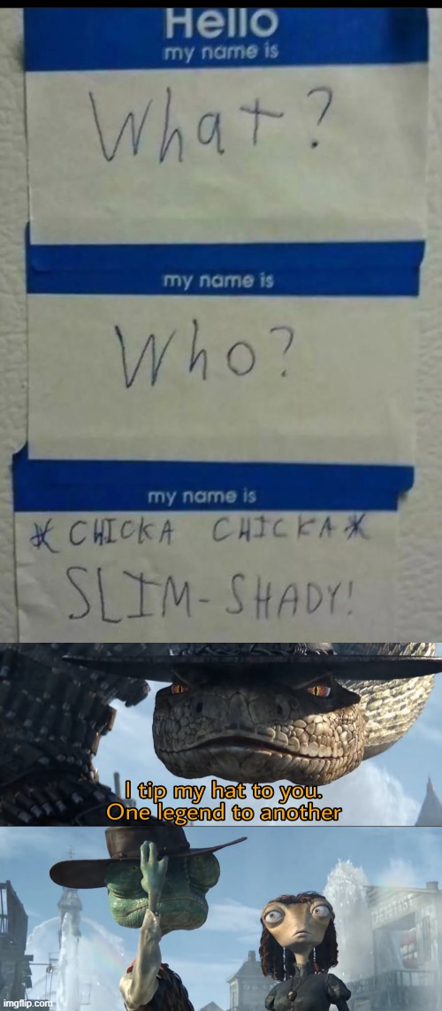 Chicka Chicka Slim Shady | image tagged in i tip my hat to you one legend to another,slim,shady,what,who,you have been eternally cursed for reading the tags | made w/ Imgflip meme maker