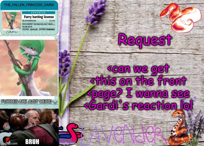 Please? I'm not upvote begging, I just wanna see the reaction from Gardi | Request; <can we get <this on the front <page? I wanna see <Gardi's reaction lol | image tagged in announcement template,please | made w/ Imgflip meme maker