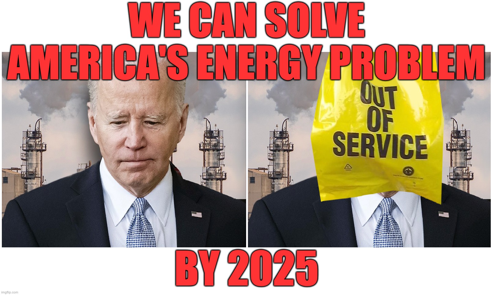 Easy Peasy |  WE CAN SOLVE AMERICA'S ENERGY PROBLEM; BY 2025 | image tagged in get out and vote,vote red,red wave | made w/ Imgflip meme maker