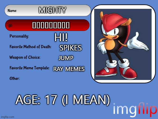 Unofficial MSMG USER CARD | MIGHTY; [][][][][][][][][]; HI! SPIKES; JUMP; RAY MEMES; AGE: 17 (I MEAN) | image tagged in unofficial msmg user card | made w/ Imgflip meme maker