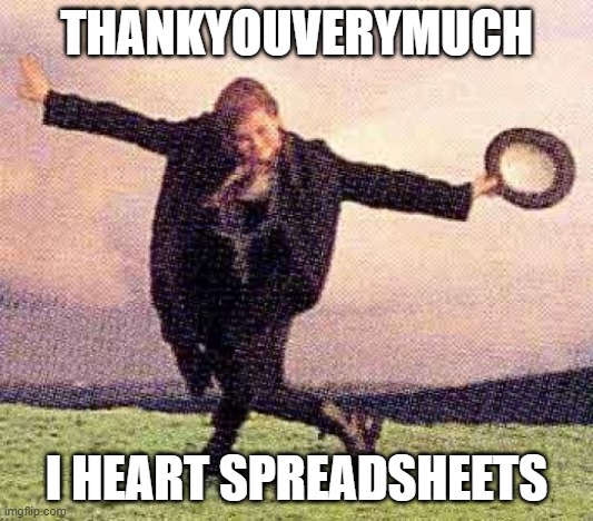 Woman takes a bow for creating a spreadsheet | THANKYOUVERYMUCH; I HEART SPREADSHEETS | image tagged in take a bow | made w/ Imgflip meme maker