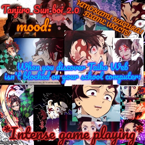 Tanjiro_Sun_boi_2.0's temp ☀ | When you discover Taiko Web isn't blocked on your school computer:; *Intense game playing* | image tagged in tanjiro_sun_boi_2 0's temp | made w/ Imgflip meme maker