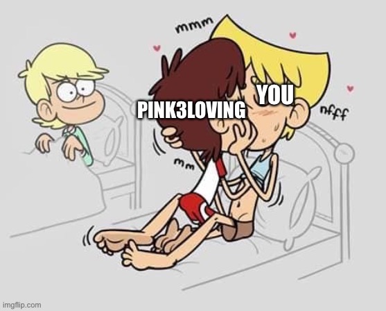 PINK3LOVING YOU | made w/ Imgflip meme maker