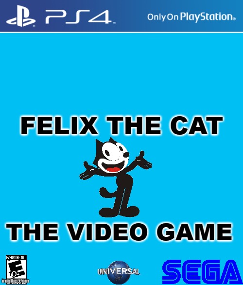 if felix the cat got a new video game | FELIX THE CAT; THE VIDEO GAME | image tagged in ps4 case,cats,universal studios,dreamworks,sega | made w/ Imgflip meme maker